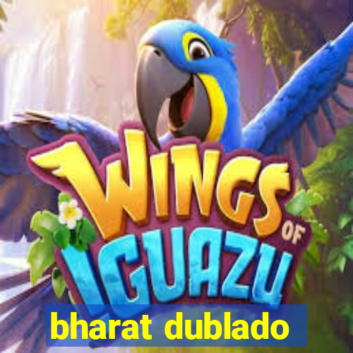 bharat dublado