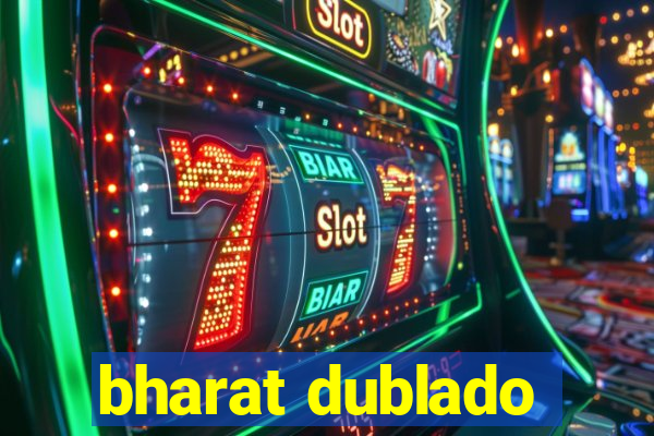 bharat dublado