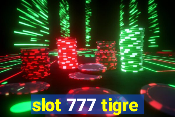 slot 777 tigre