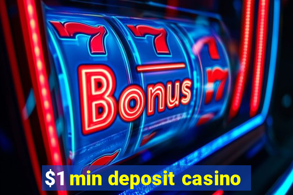 $1 min deposit casino