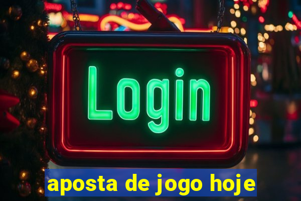 aposta de jogo hoje