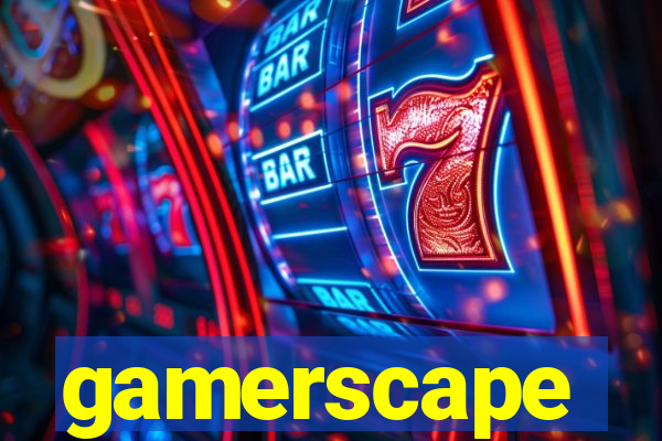 gamerscape