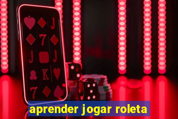 aprender jogar roleta