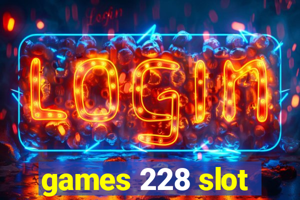 games 228 slot