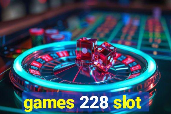 games 228 slot