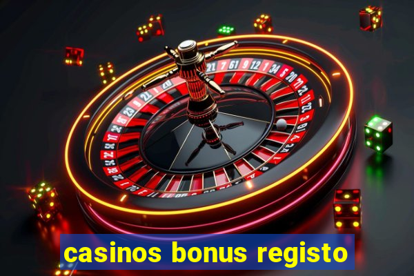 casinos bonus registo