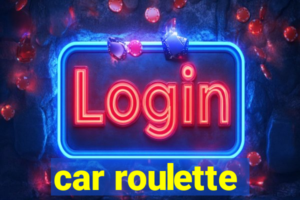 car roulette