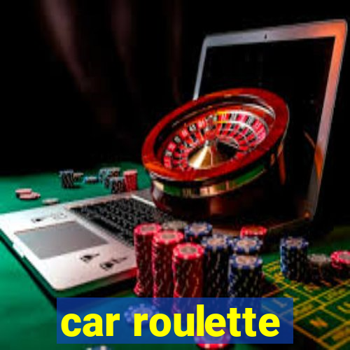 car roulette