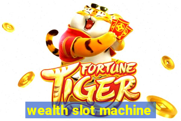 wealth slot machine