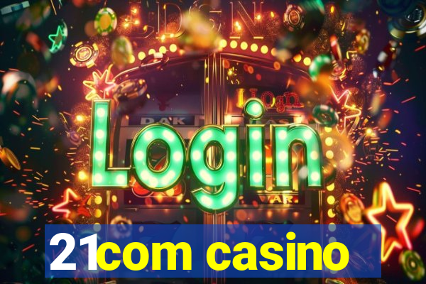 21com casino