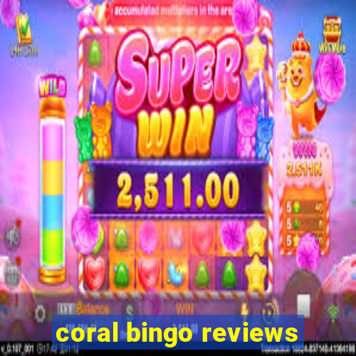 coral bingo reviews