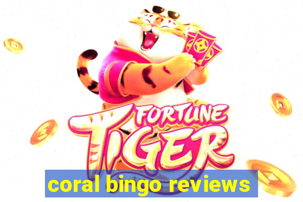 coral bingo reviews