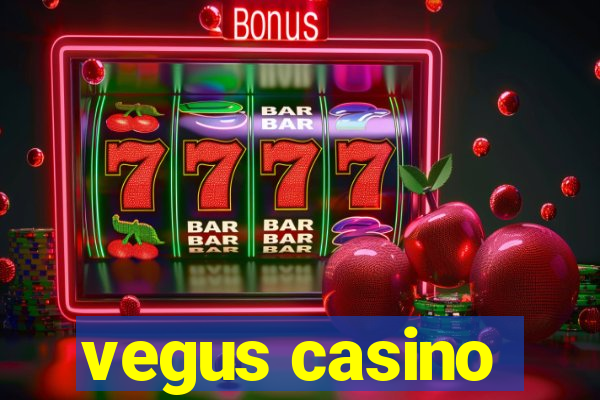 vegus casino