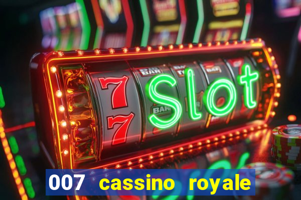 007 cassino royale completo dublado