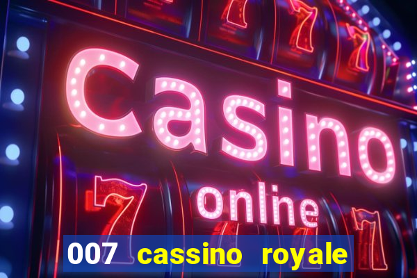 007 cassino royale completo dublado