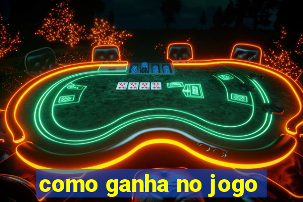 como ganha no jogo