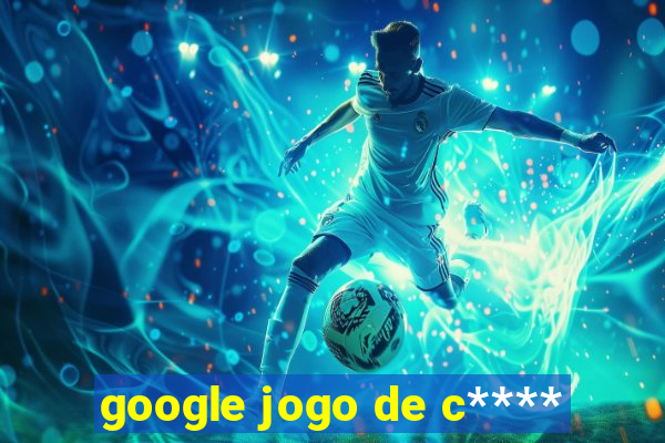 google jogo de c****