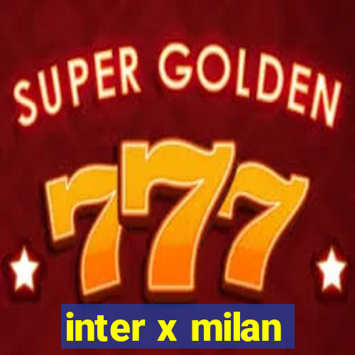 inter x milan