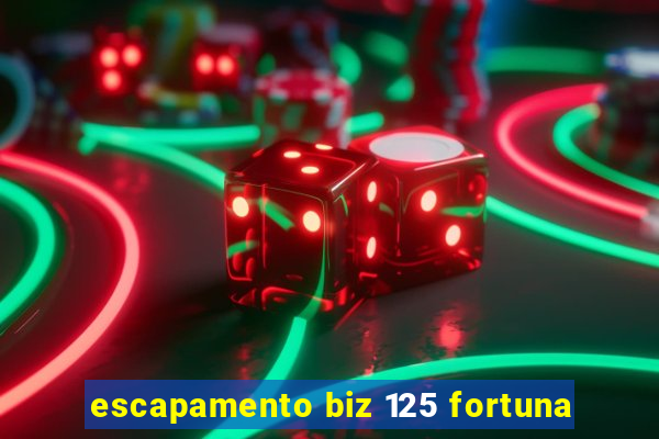 escapamento biz 125 fortuna