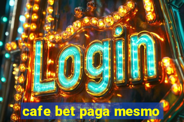 cafe bet paga mesmo