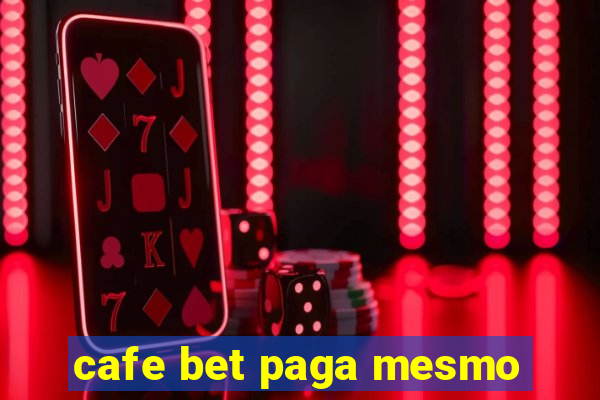 cafe bet paga mesmo