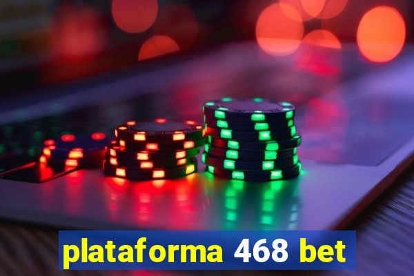 plataforma 468 bet