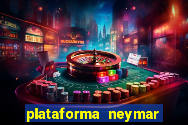 plataforma neymar jr bet