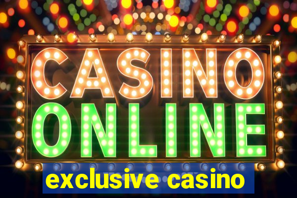 exclusive casino