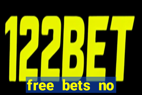 free bets no deposit required