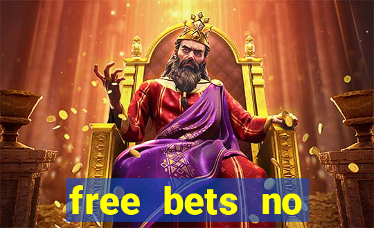 free bets no deposit required