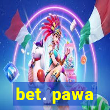 bet. pawa