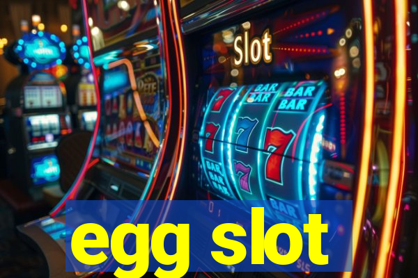 egg slot