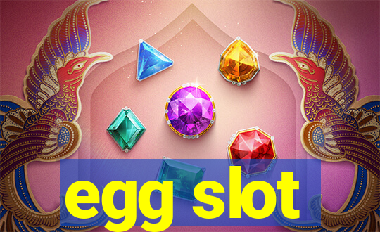 egg slot