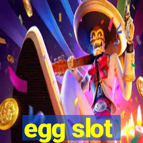 egg slot