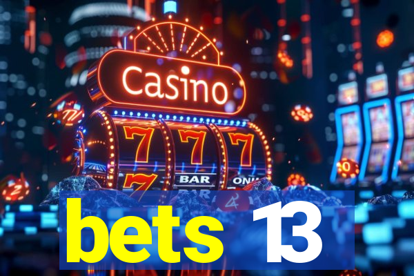 bets 13