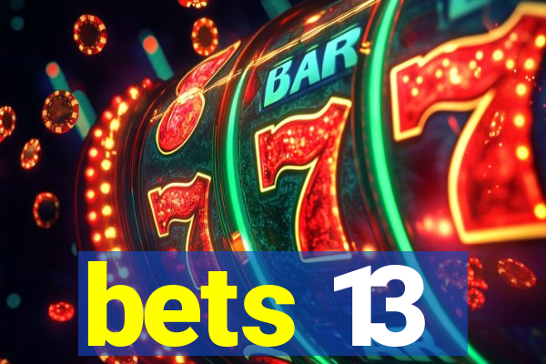 bets 13