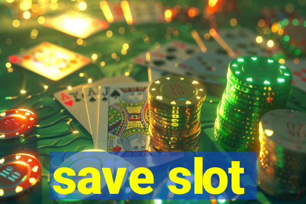 save slot