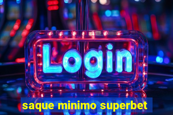 saque minimo superbet