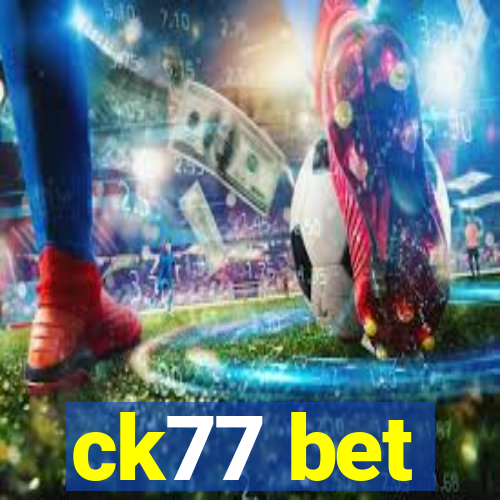 ck77 bet