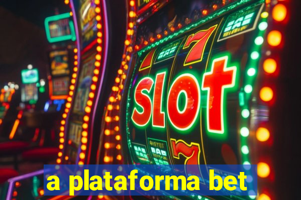 a plataforma bet