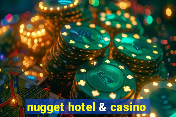 nugget hotel & casino