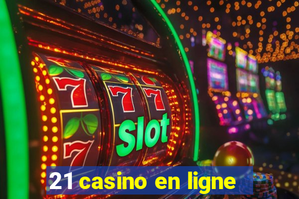 21 casino en ligne