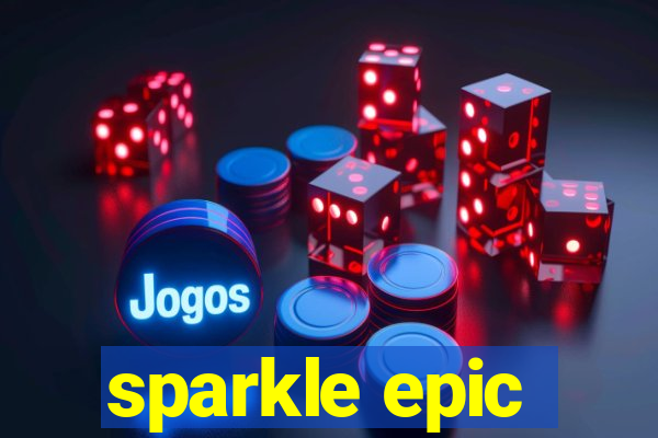 sparkle epic