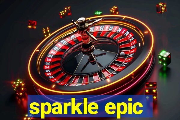 sparkle epic