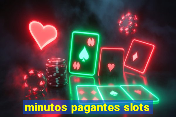 minutos pagantes slots