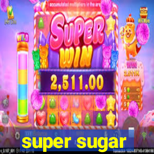 super sugar