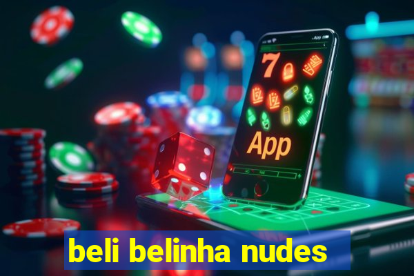 beli belinha nudes