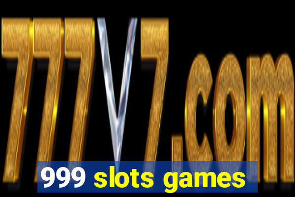 999 slots games