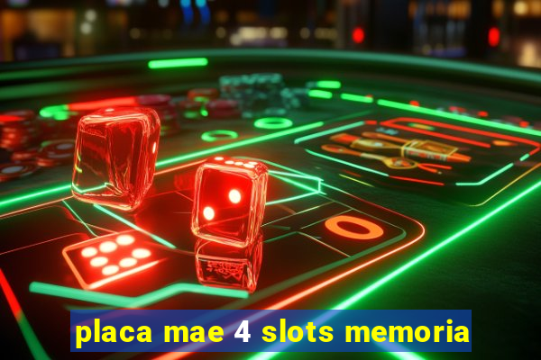 placa mae 4 slots memoria