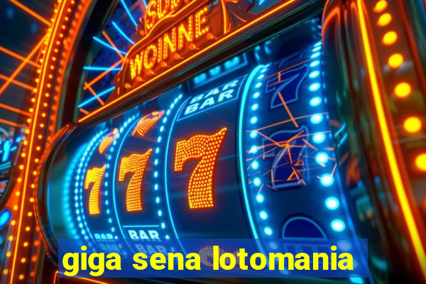 giga sena lotomania